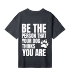 Be the Person Your Dog Thinks You Are - Proud Vegan