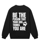 Be the Person Your Dog Thinks You Are - Proud Vegan